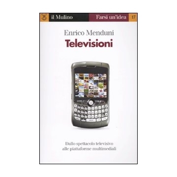 Televisioni, di Enrico Menduni Televisioni, di Enrico Menduni