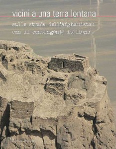 Milano/ Libri. Presentazione di “Vicini a una terra lontana”. Sulle strade dell’Afghanistan con il contingente&nbsp;italiano