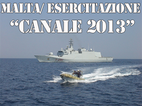 Malta/ Canale 2013. Esercitazione multinazionale e interforze italo-maltese “Canale&nbsp;13”