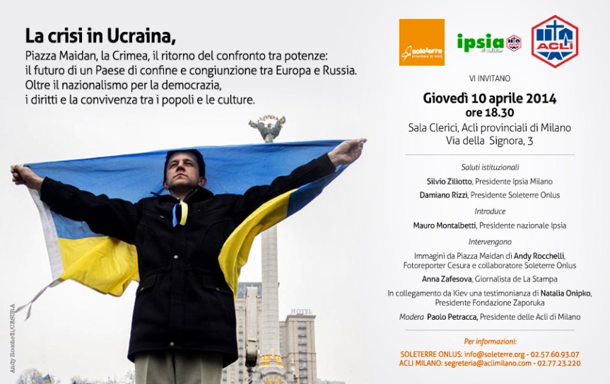 Milano/ Soleterre e ACLI. “La Crisi in Ucraina”: Giovedì 10 Aprile ore&nbsp;18:30